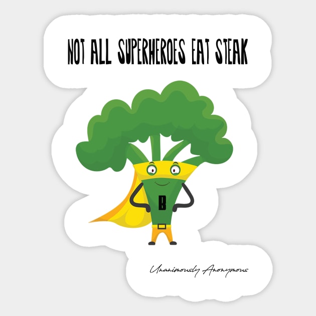 Not All Superheroes Eat Steak... Sticker by UnanimouslyAnonymous